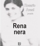 Rosario Aveni<br/ >RENA NERA<br/ >Poesie<br/ >978-88-6674-349-1