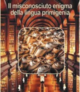 Francesco Maurogiovanni<br />IL MISCONOSCIUTO ENIGMA DELLA LINGUA PRIMIGENIA<br />978-88-6674-385-9