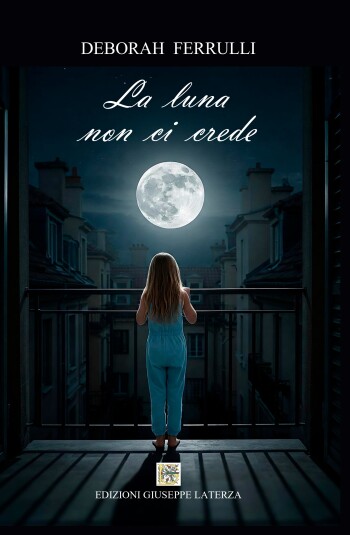 Deborah Ferrulli<br/ >LA LUNA NON CI CREDE<br/ >978-88-6674-388-0