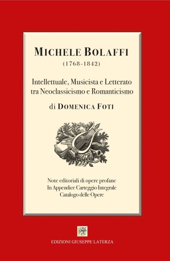 Domenica Foti<br />MICHELE BOLAFFI (1768-1842)<br />Intellettuale, Musicista e Letterato tra Neoclassicismo e Romanticismo<br />978-88-6674-421-4