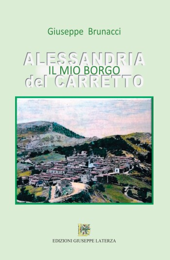 Giuseppe Brunacci<br />ALESSANDRIA DEL CARRETTO<BR />IL MIO BORGO<BR />978-88-6674-419-1