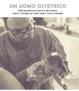 Maurizio Gnazzi<br />UN UOMO OSTETRICO<br />Dalla gravidanza al parto e alla nascita:<br />Storie e consigli per madri, padri, nonni e famiglie<br />978-88-6674-426-9