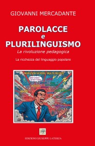 Giovanni MercadantePAROLACCE E PLURILINGUISTICOLa rivoluzione pedagogicaLa ricchezza del linguaggio popolare978-88-6674-420-7