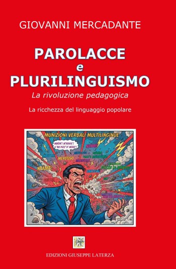 Giovanni Mercadante<br />PAROLACCE E PLURILINGUISTICO<br />La rivoluzione pedagogica<br />La ricchezza del linguaggio popolare<br />978-88-6674-420-7